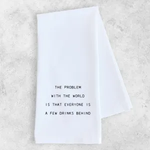 The Problem with the World - Tea Towel